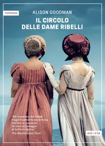 Il circolo delle dame ribelli - Alison Goodman