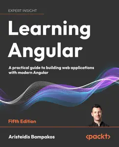 Learning Angular: A practical guide to building web applications with modern Angular