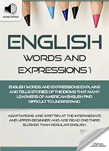 English Words and Expressions 1 - AUDIO EDITION: American Vocabularies and Idioms for English as a Second Language Students,