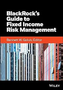 BlackRock's Guide to Fixed-Income Risk Management (Wiley Finance)