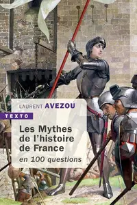 Laurent Avezou, "Les mythes de l'Histoire de France: En 100 questions"