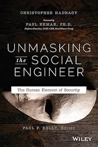 Unmasking the Social Engineer: The Human Element of Security