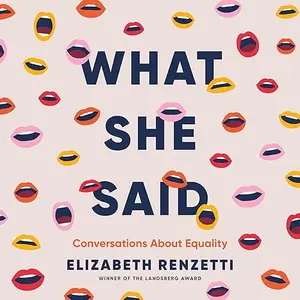 What She Said: Conversations About Equality [Audiobook]