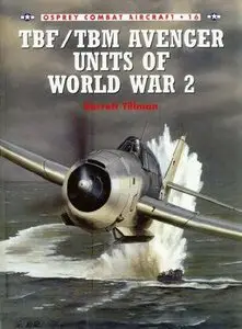 Combat Aircraft 16: TBF/TBM Avenger Units of World War 2 (Repost)