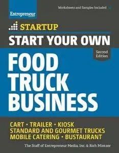 Start Your Own Food Truck Business: Cart - Trailer - Kiosk - Standard and Gourmet Trucks - Mobile Catering - Bustaurant