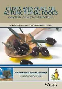 Olives and Olive Oil As Functional Foods : Bioactivity, Chemistry and Processing