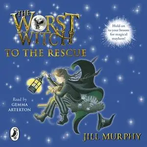 «The Worst Witch to the Rescue» by Jill Murphy