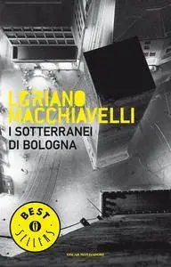 Loriano Macchiavelli - I sotterranei di Bologna