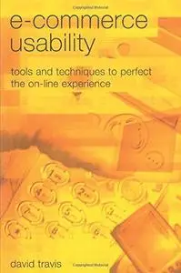E-Commerce Usability: Tools and Techniques to Perfect the On-Line Experience