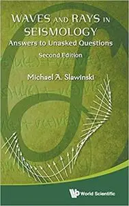 Waves and Rays in Seismology: Answers to Unasked Questions (2nd Edition)