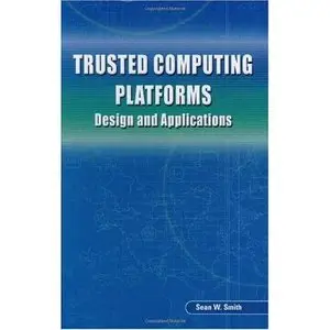 Trusted Computing Platforms: Design and Applications (Repost) 