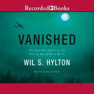 Vanished: The Sixty-Year Search for the Missing Men of World War II (Audiobook)