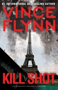 «Kill Shot» by Vince Flynn