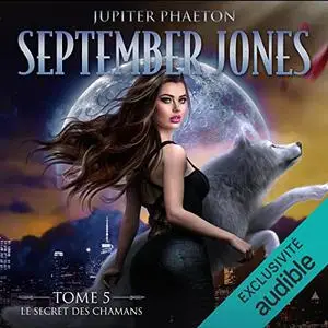 Jupiter Phaeton, "September Jones, tome 5 : Le secret des chamans"