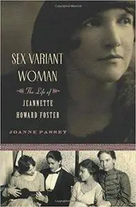 Sex Variant Woman: The Life of Jeanette Howard Foster