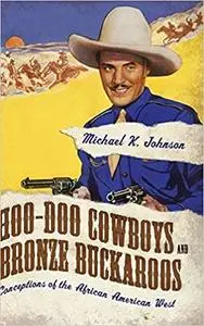 Hoo-Doo Cowboys and Bronze Buckaroos: Conceptions of the African American West