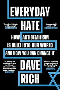 Everyday Hate: How antisemitism is built into our world – and how you can change it