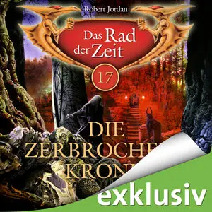Robert Jordan - Das Rad der Zeit 17 - Die zerbrochene Krone