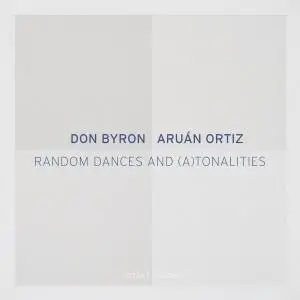 Don Byron & Aruan Ortiz - Random Dances & (A)Tonalities (2018)