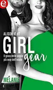 Alison Kent - Girl-Gear Vol.04. Melanie
