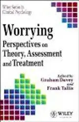 Worrying: Perspectives on Theory, Assessment and Treatment (Wiley Series in Clinical Psychology)