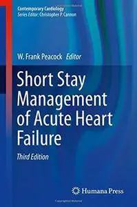 Short Stay Management of Acute Heart Failure (Contemporary Cardiology) [Repost]