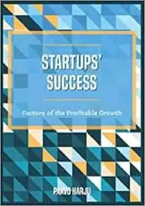 Startups’ Success: Factors of the Profitable Growth