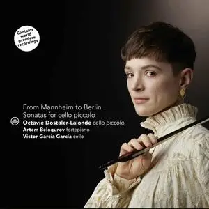 Octavie Dostaler-Lalonde, Artem Belogurov, Victor García García - From Mannheim to Berlin - Sonatas for Violoncello Piccolo