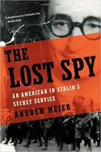 The Lost Spy: An American in Stalin's Secret Service