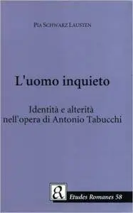 L'uomo inquieto: Identita e alterita nell'opera di Antonio Tabucchi (Etudes Romanes)