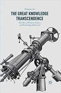 The Great Knowledge Transcendence: The Rise of Western Science and Technology Reframed (Repost)