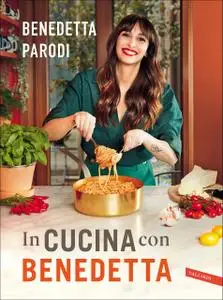 Benedetta Parodi - In cucina con Benedetta