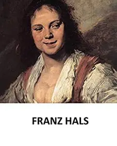 Illustrated Franz Hals: A collection of famous foreign novels