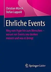 Ehrliche Events: Weg vom Hype hin zum Menschen – warum wir Events neu denken müssen und was es bringt