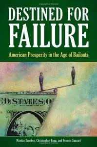 Destined for Failure: American Prosperity in the Age of Bailouts (repost)