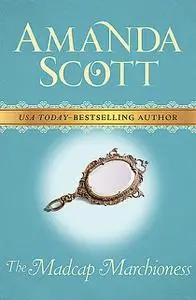 «The Madcap Marchioness» by Amanda Scott