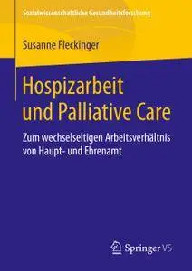 Hospizarbeit und Palliative Care: Zum wechselseitigen Arbeitsverhältnis von Haupt- und Ehrenamt