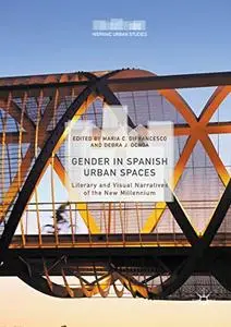 Gender in Spanish Urban Spaces: Literary and Visual Narratives of the New Millennium (Repost)