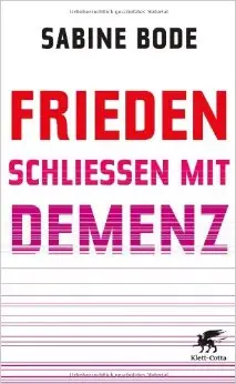 Frieden schließen mit Demenz