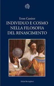 Ernst Cassirer, "Individuo e cosmo nella filosofia del Rinascimento"