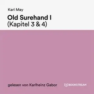 «Old Surehand I - Kapitel 3 und 4» by Karl May