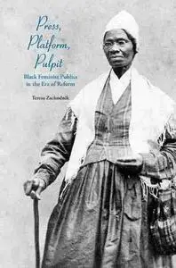 Press, Platform, Pulpit: Black Feminist Publics in the Era of Reform