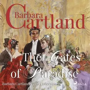 «The Gates of Paradise (Barbara Cartland s Pink Collection 77)» by Barbara Cartland