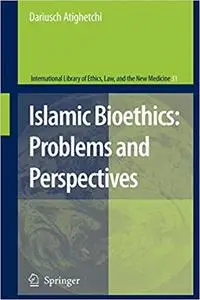 Islamic Bioethics: Problems and Perspectives