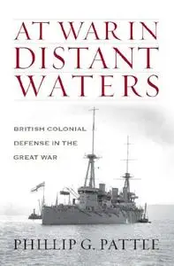 At War in Distant Waters: British Colonial Defense in the Great War