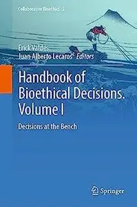 Handbook of Bioethical Decisions. Volume I: Decisions at the Bench