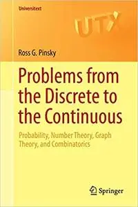 Problems from the Discrete to the Continuous: Probability, Number Theory, Graph Theory, and Combinatorics (Repost)