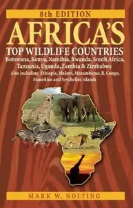 Africa's Top Wildlife Countries: Botswana, Kenya, Namibia, Rwanda, South Africa, Tanzania, Uganda, Zambia and Zimbabwe