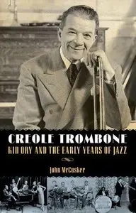 Creole Trombone: Kid Ory and the Early Years of Jazz (American Made Music) 