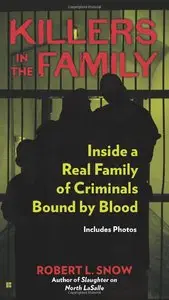 Killers in the Family: Inside a Real Family of Criminals Bound by Blood